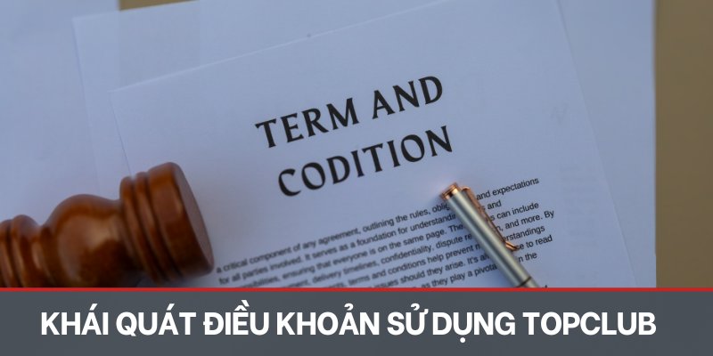 Khái quát điều khoản sử dụng TOPCLUB cơ bản