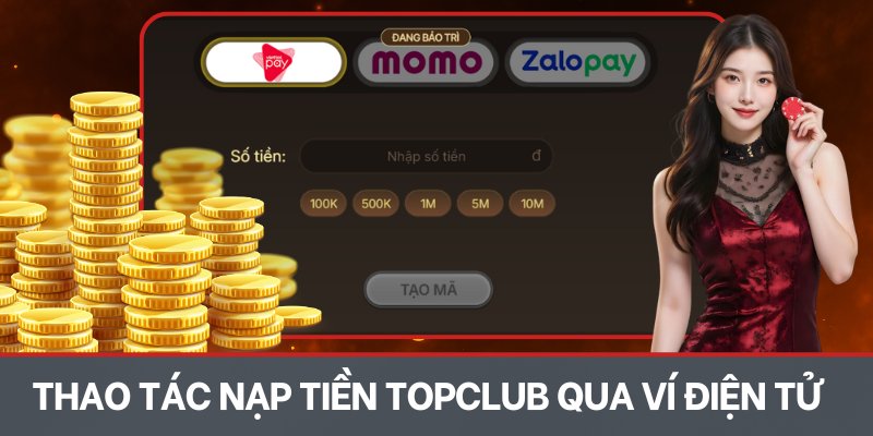 Thao tác nạp tiền TOPCLUB qua ví điện tử