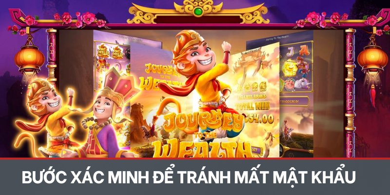 Bước xác minh quan trọng để tránh mất mật khẩu khi chơi Nổ hũ