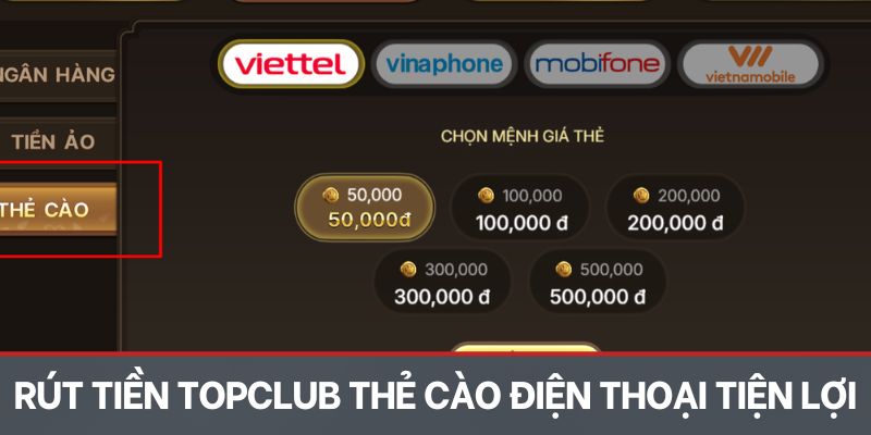 Rút tiền Topclub bằng thẻ cào điện thoại tiện lợi